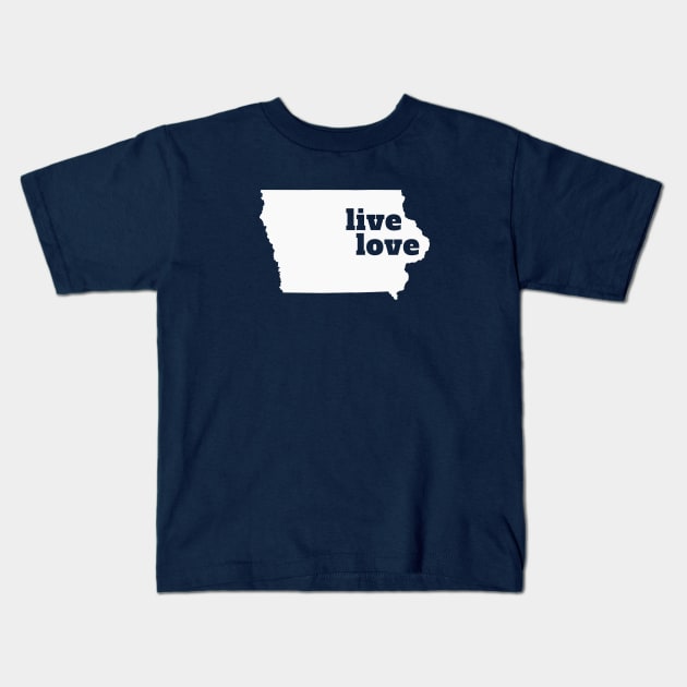 Iowa - Live Love Iowa Kids T-Shirt by Yesteeyear